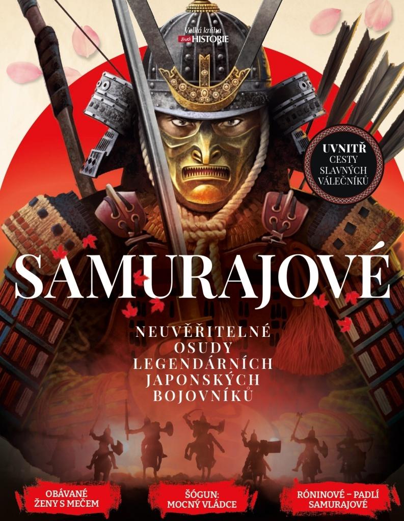 Samurajové: Neuvěřitelné osudy legendárních japonských bojovníků