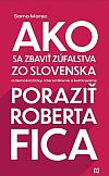 Ako sa zbaviť zúfalstva zo Slovenska a poraziť Roberta Fica