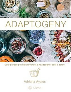 Adaptogeny: Dary přírody pro dlouhověkost a každodenní péči o zdraví