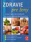 Zdravie pre ženy - 100 plus 1 tipov a rád na každý deň od čitateliek týždenníka Nový čas pre ženy