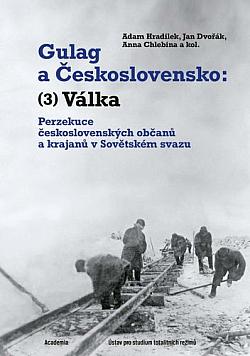 Gulag a Československo: (3) Válka - Perzekuce československých občanů a krajanů v Sovětském svazu