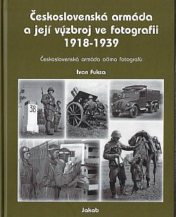 Československá armáda a její výzbroj ve fotografii 1918-1939