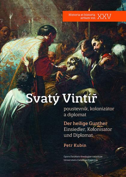 Svatý Vintíř: Poustevník, kolonizátor a diplomat / Der Heilige Gunther: Einsiedler, Kolonisator und Diplomat