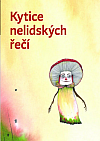 Kytice nelidských řečí