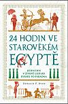 24 hodin ve starověkém Egyptě: Jeden den v životě lidí od rybáře po faraona