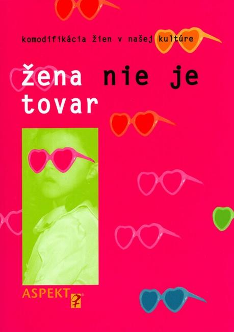 Žena nie je tovar: Komodifikácia žien v našej kultúre