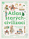 Atlas starých civilizací: Obrazový průvodce minulosti lidstva