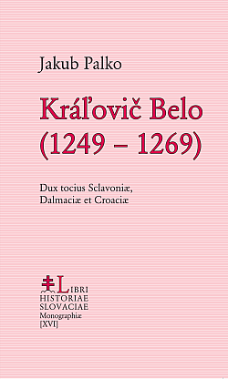 Kráľovič Belo (1249-1269): Dux tocius Sclavoniae, Dalmaciae et Croaciae