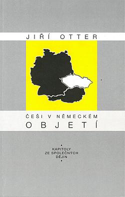 Češi v německém objetí: Kapitoly ze společných dějin