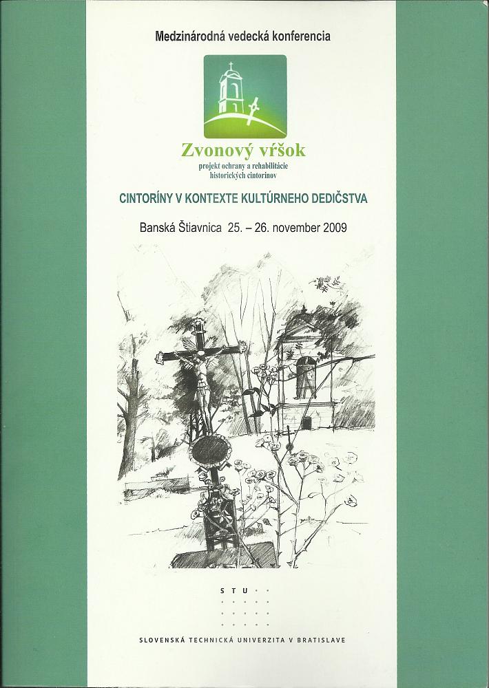 Cintoríny v kontexte kultúrneho dedičstva: Medzinárodná vedecká konferencia. Banská Štiavnica 25.- 26. novembra 2009