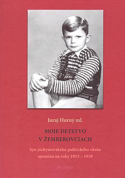 Moje detstvo v Žemberovciach: Syn jáchymovského politického väzňa spomína na roky 1953 – 1959