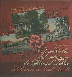 Putovanie na starých pohľadniciach: Z Hliníka nad Hronom do Sklených Teplíc a zo Bzenice na hrad Revište