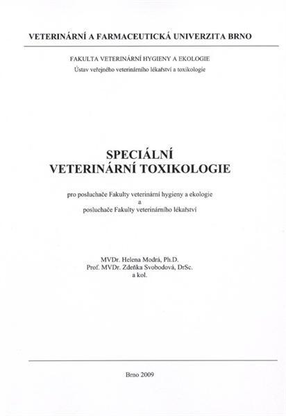 Speciální veterinární toxikologie: Pro posluchače Fakulty veterinární hygieny a ekologie a posluchače Fakulty veterinárního lékařství