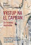 Výstup na El Capitan: Za hranou možného