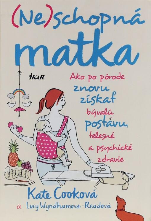 (Ne)schopná matka: Ako po pôrode získať bývalú postavu, telesné a psychické zdravie