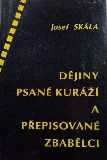 Dějiny psané kuráží a přepisované zbabělci