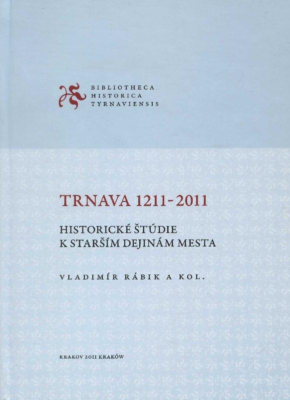 Trnava 1211-2011: Historické štúdie k starším dejinám mesta