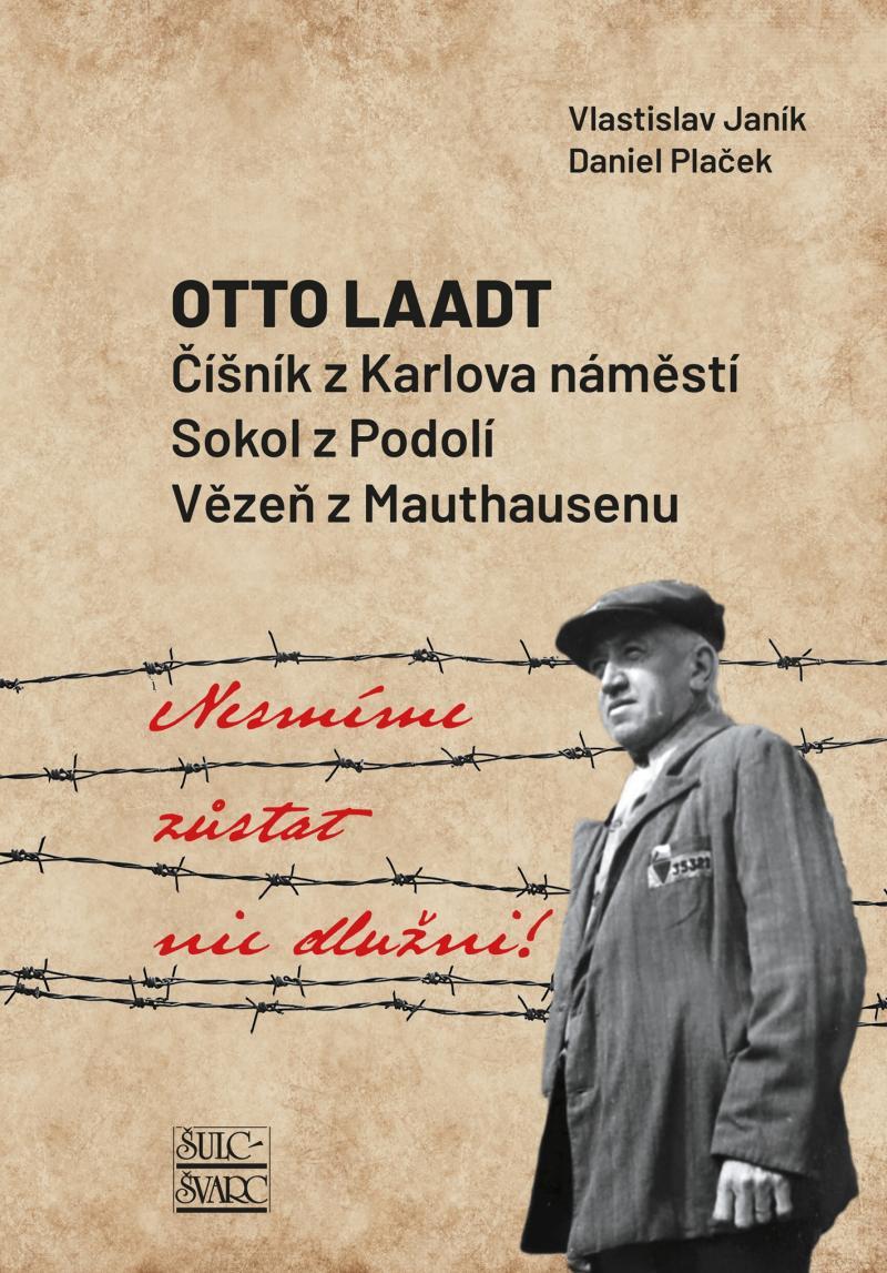 Nesmíme zůstat nic dlužni: Otto Laadt – Číšník z Karlova náměstí, Sokol z Podolí, vězeň z Mauthausenu