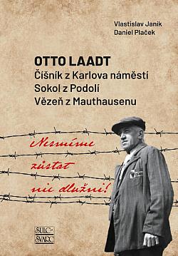 Nesmíme zůstat nic dlužni: Otto Laadt – Číšník z Karlova náměstí, Sokol z Podolí, vězeň z Mauthausenu