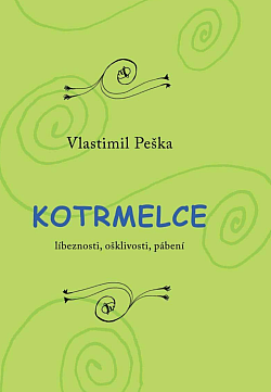 Kotrmelce - líbeznosti, ošklivosti, pábení