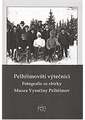 Pelhřimovští výtečníci: Fotografie ze sbírky Muzea Vysočiny Pelhřimov