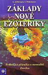 Základy nové ezoteriky: Praktická příručka o mentalitě člověka