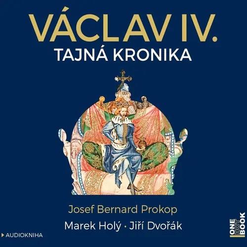 Václav IV. - Tajná kronika velké doby malého krále