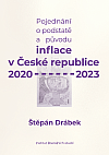 Pojednání o podstatě a původu inflace v České republice 2020–2023