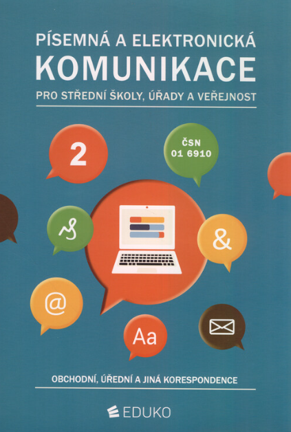Písemná a elektronická komunikace pro střední školy, úřady a veřejnost. 2, Obchodní, úřední a jiná korespondence