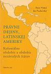 Právne dejiny Latinskej Ameriky: Koloniálne obdobie a obdobie nezávislých štátov