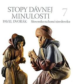 Stopy dávnej minulosti 7 (Slovensko na konci stredoveku)