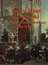 On the Stage of the World : John Amos Comenius and His Times