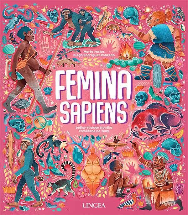 Femina Sapiens: Dějiny evoluce člověka zaměřené na ženy