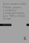 Krize moderní doby: Články, projevy a rozhovory o československém roce 1968 a střední Evropě