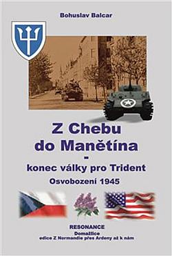 Z Chebu do Manětína - konec války pro Trident: Osvobození 1945