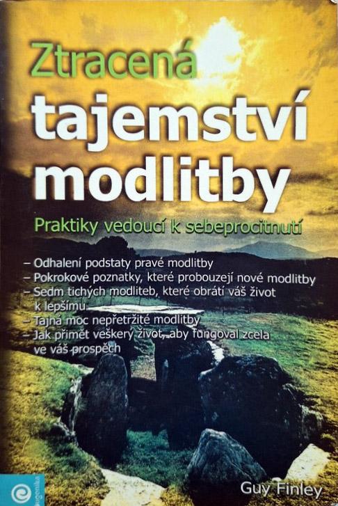 Ztracená tajemství modlitby: Praktiky vedoucí k sebeprocitnutí