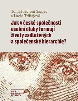 Jak v české společnosti osobní dluhy formují životy zadlužených a společenské hierarchie?