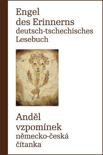 Engel des Erinnerns: Deutsch-tschechisches Lesebuch / Anděl vzpomínek: Německo česká čítanka