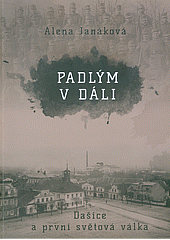 Padlým v dáli - Dašice a první světová válka