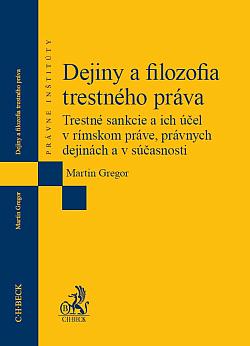 Dejiny a filozofia trestného práva: Trestné sankcie a ich účel v rímskom práve, právnych dejinách a v súčasnosti