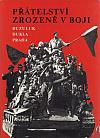 Přátelství zrozené v boji: Buzuluk - Dukla - Praha