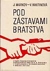 Pod zástavami bratrstva: Z dejín československých partizánskych brigád M.R. Štefánika v turčianskom a žilinskom regióne v rokoch 1944-1945