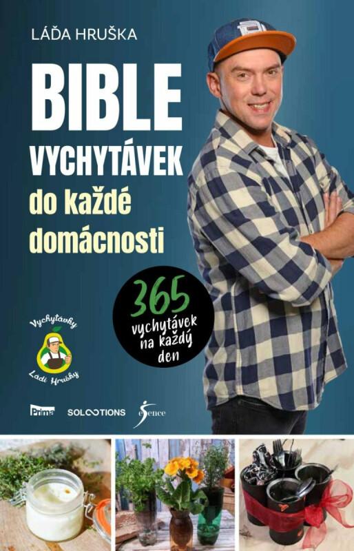 Bible vychytávek do každé domácnosti : 365 vychytávek na každý den