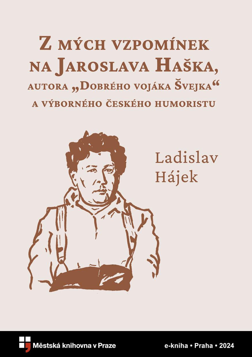 Z mých vzpomínek na Jaroslava Haška, autora "Dobrého vojáka Švejka" a výborného českého humoristy