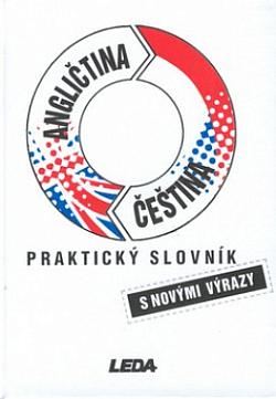 Angličtina-čeština, čeština-angličtina: Praktický slovník s novými výrazy