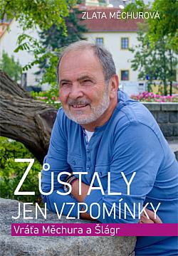 Zůstaly jen vzpomínky: Vráťa Měchura a Šlágr