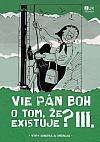 Vie Pán Boh o tom, že existuje? III.