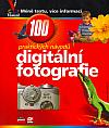 Digitální fotografie: Názorný průvodce-100 praktických návodu a tipů