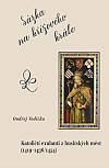 Sázka na křížového krále: Katoličtí exulanti z husitských měst (1419–1436/1454)