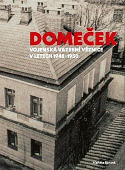 Domeček: Vojenská vazební věznice v letech 1948–1950